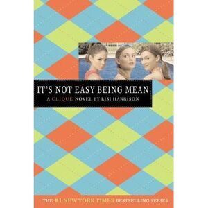 It's Not Easy Being Mean: A Clique Novel -- Lisi Harrison